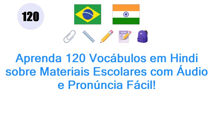 Aprenda 120 Vocábulos em Hindi sobre Materiais Escolares com Áudio e Pronúncia Fácil!